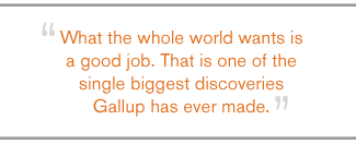 QUOTE: What the whole world wants is a good job... 